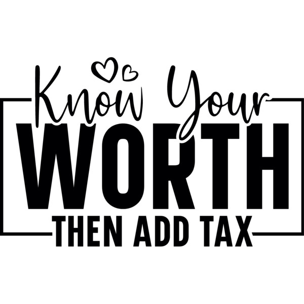 Know your worth then add tax Thumbnail