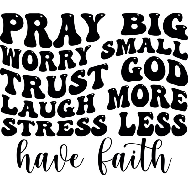 Pray big worry small trust god laugh more Thumbnail