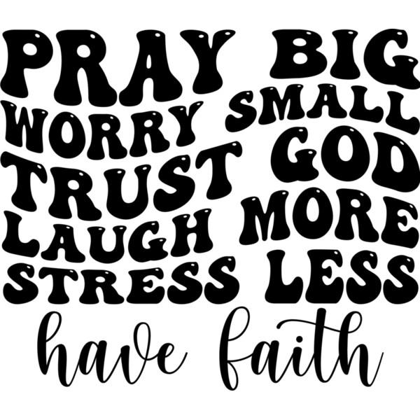 Pray big worry small trust god laugh more Thumbnail
